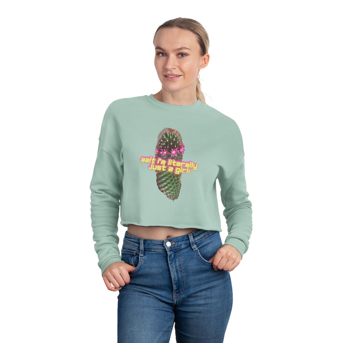 Wait I'm Literally Just a Girl! Crop Sweatshirt