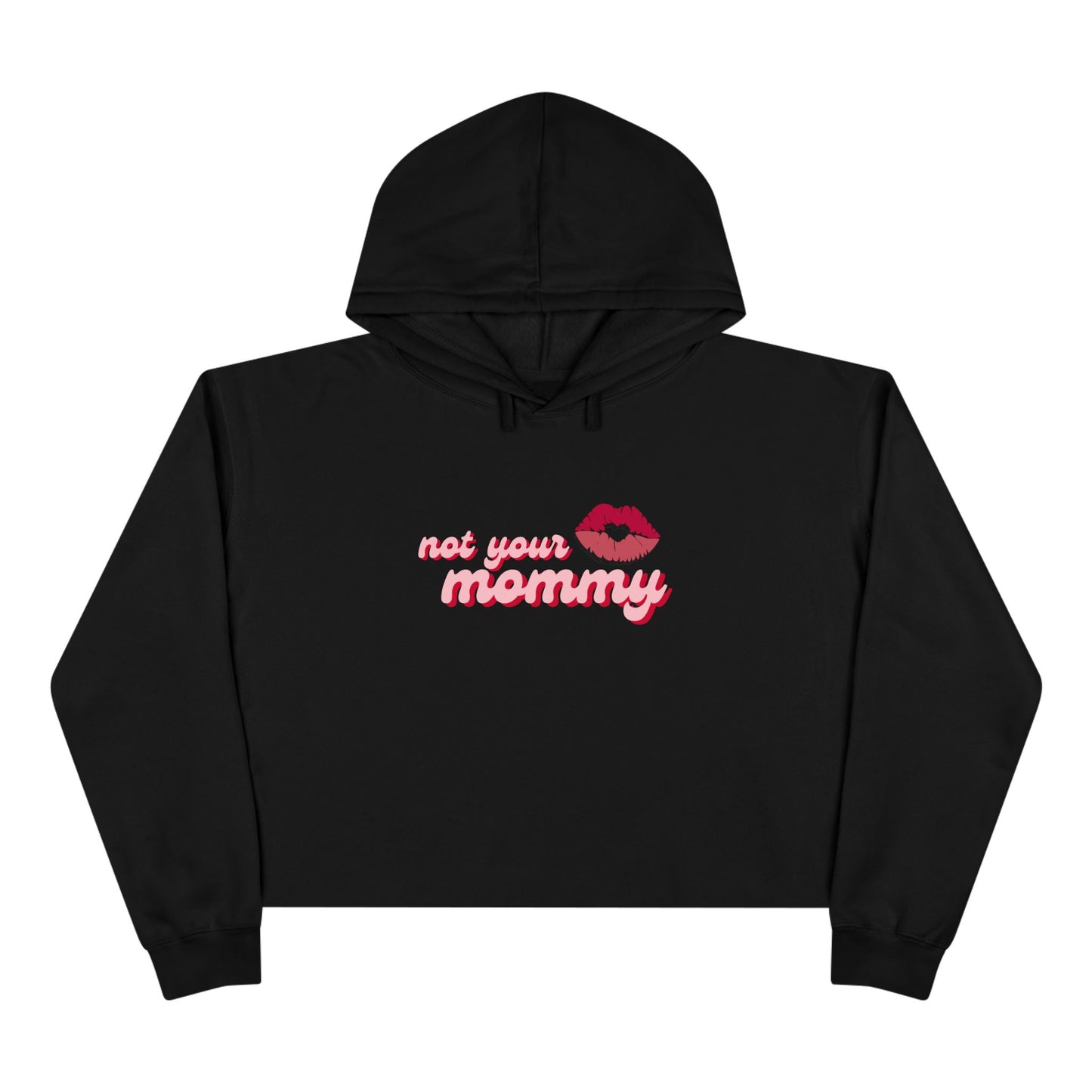 Not Your Mommy Crop Hoodie