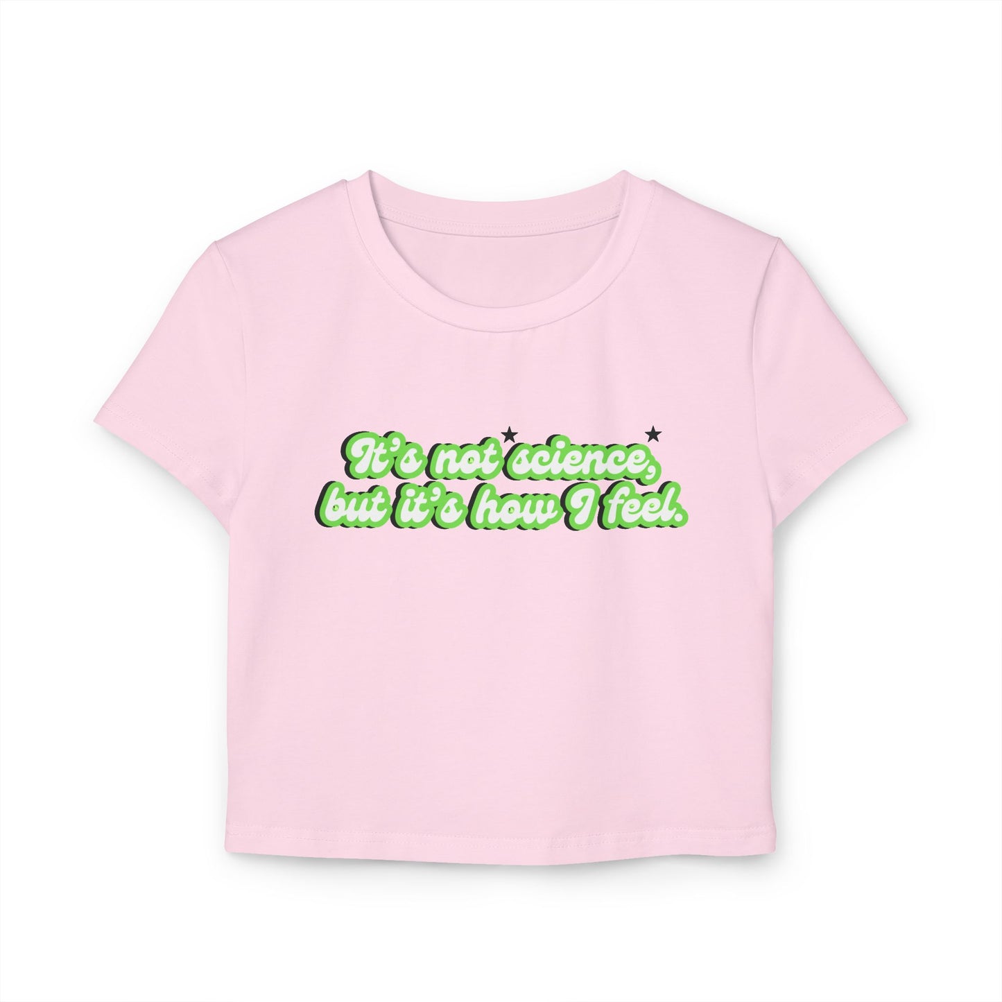 It's Not Science But It's How I Feel Crop Baby Tee