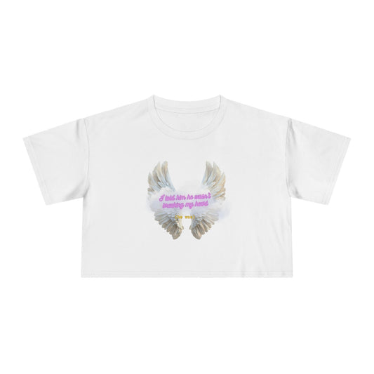 I Told Him He Wasn't Breaking My Heart Crop Tee