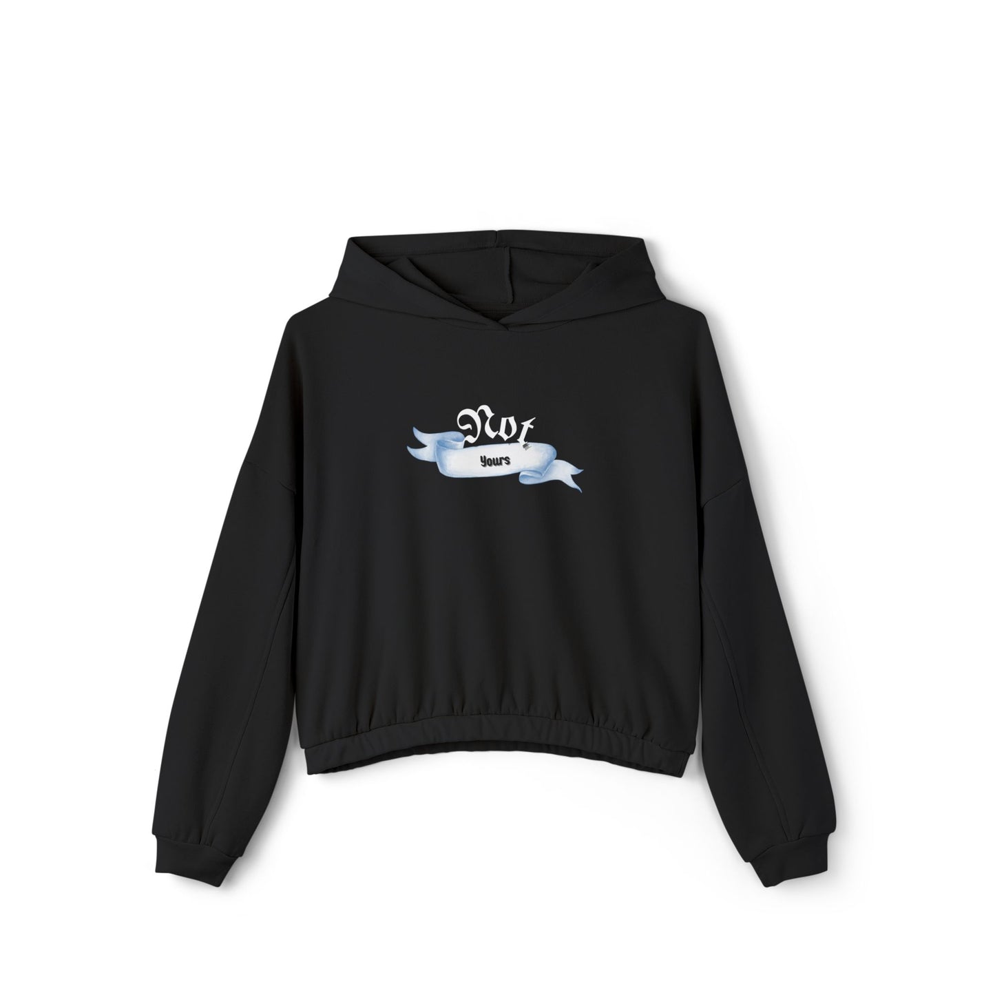 Not Yours Hoodie