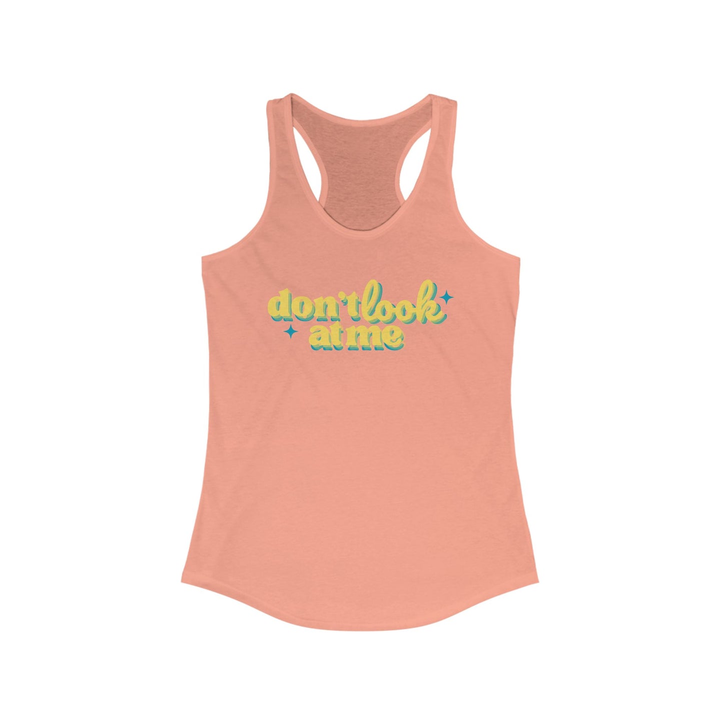 Don't Look At Me Racerback Tank