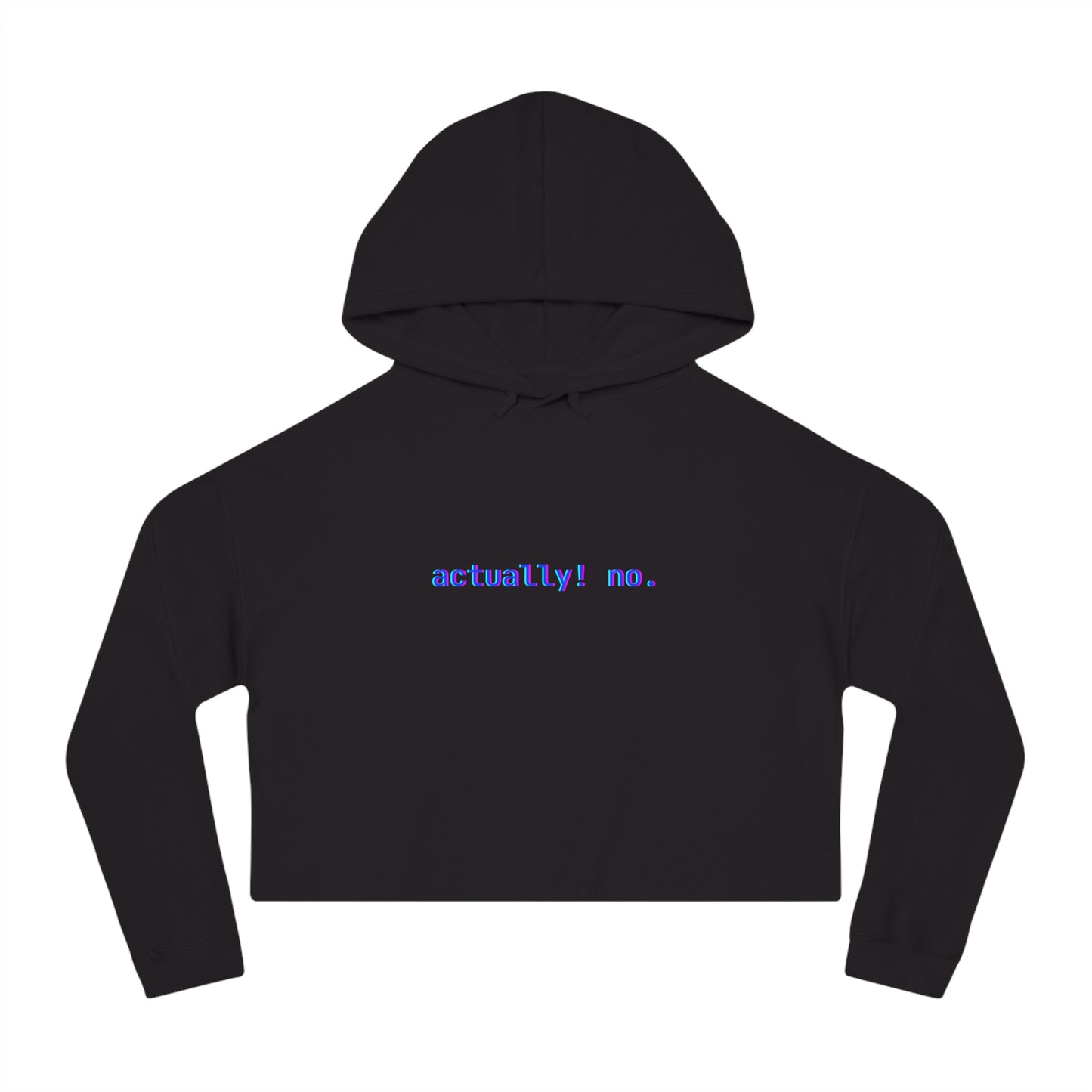 actually! no. Crop Hoodie