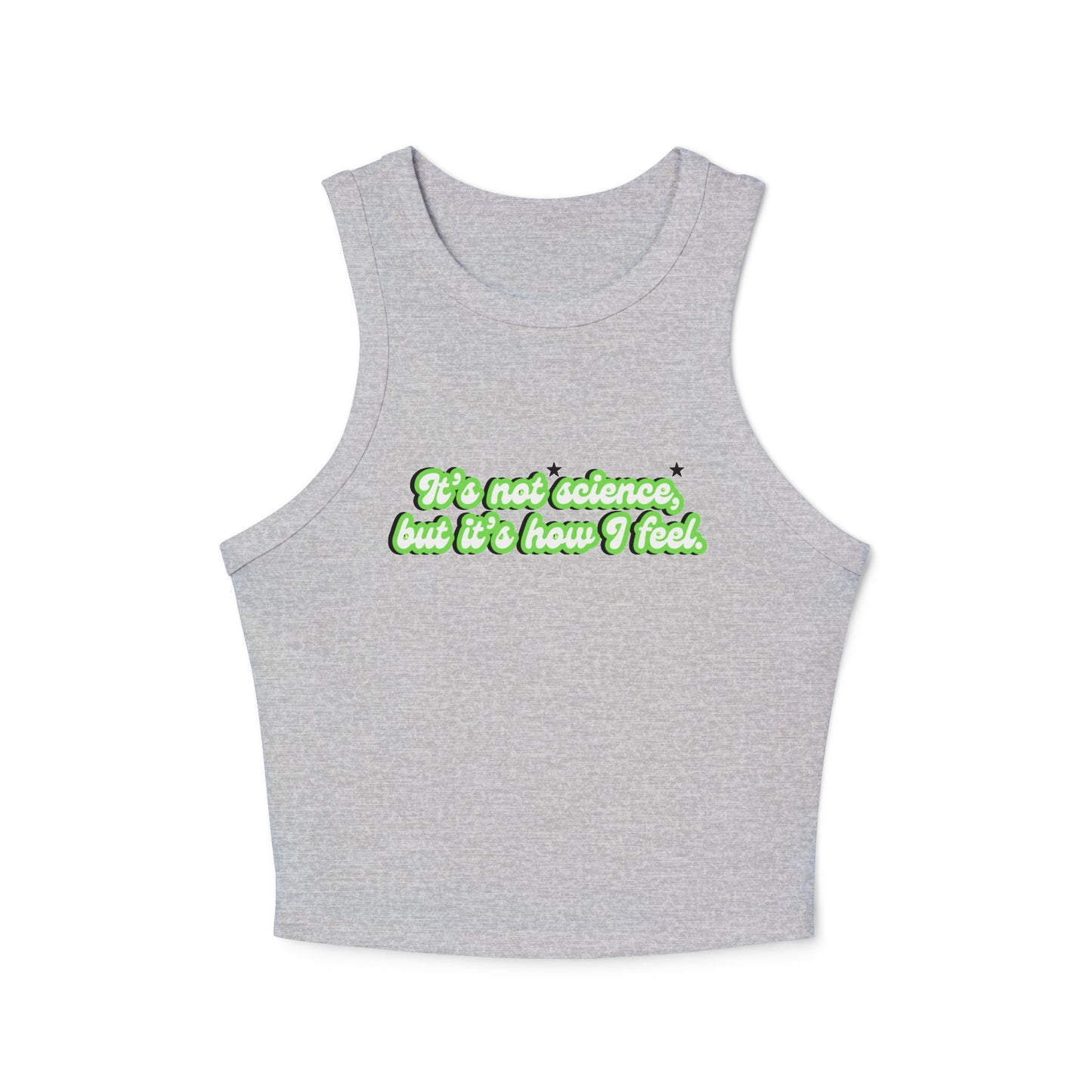 It's Not Science But It's How I Feel Racer Tank