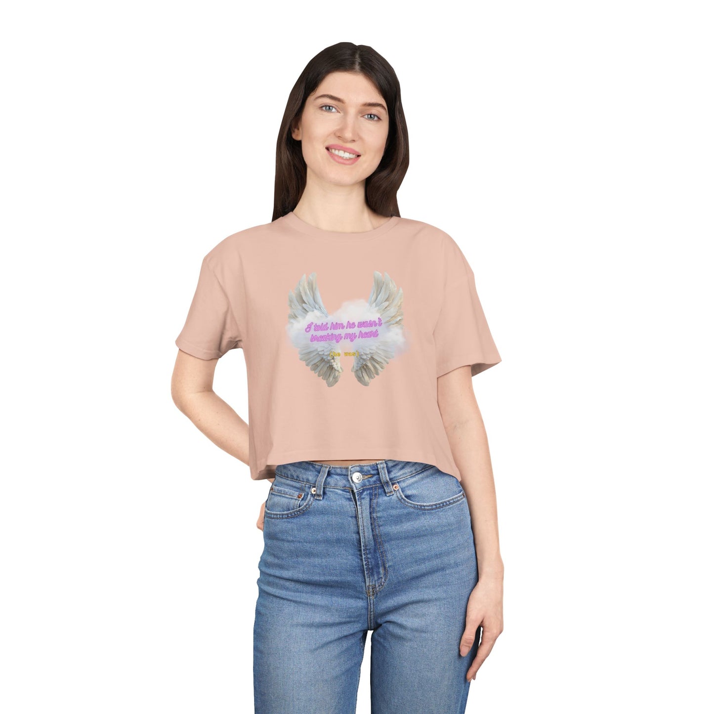 I Told Him He Wasn't Breaking My Heart Crop Tee