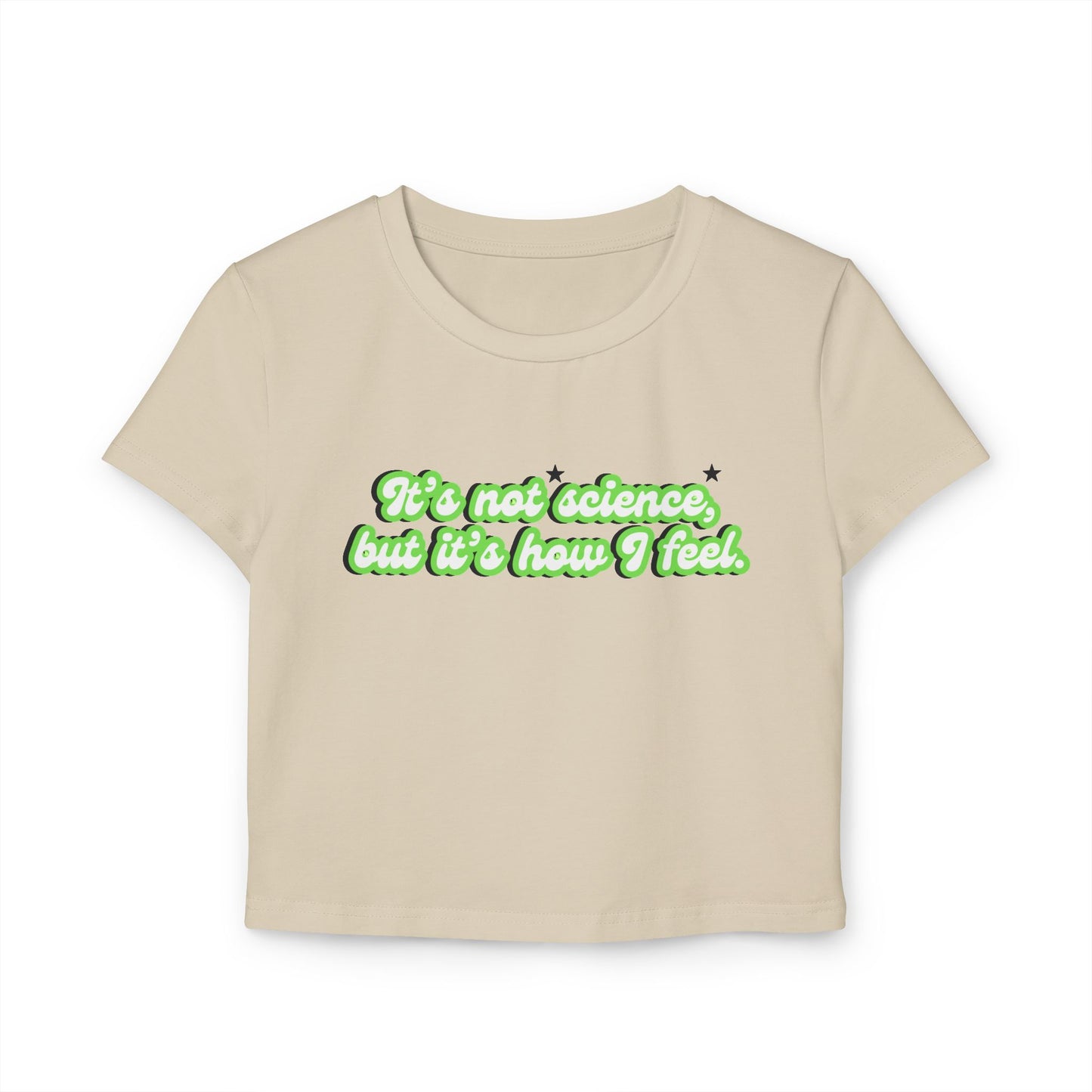It's Not Science But It's How I Feel Crop Baby Tee