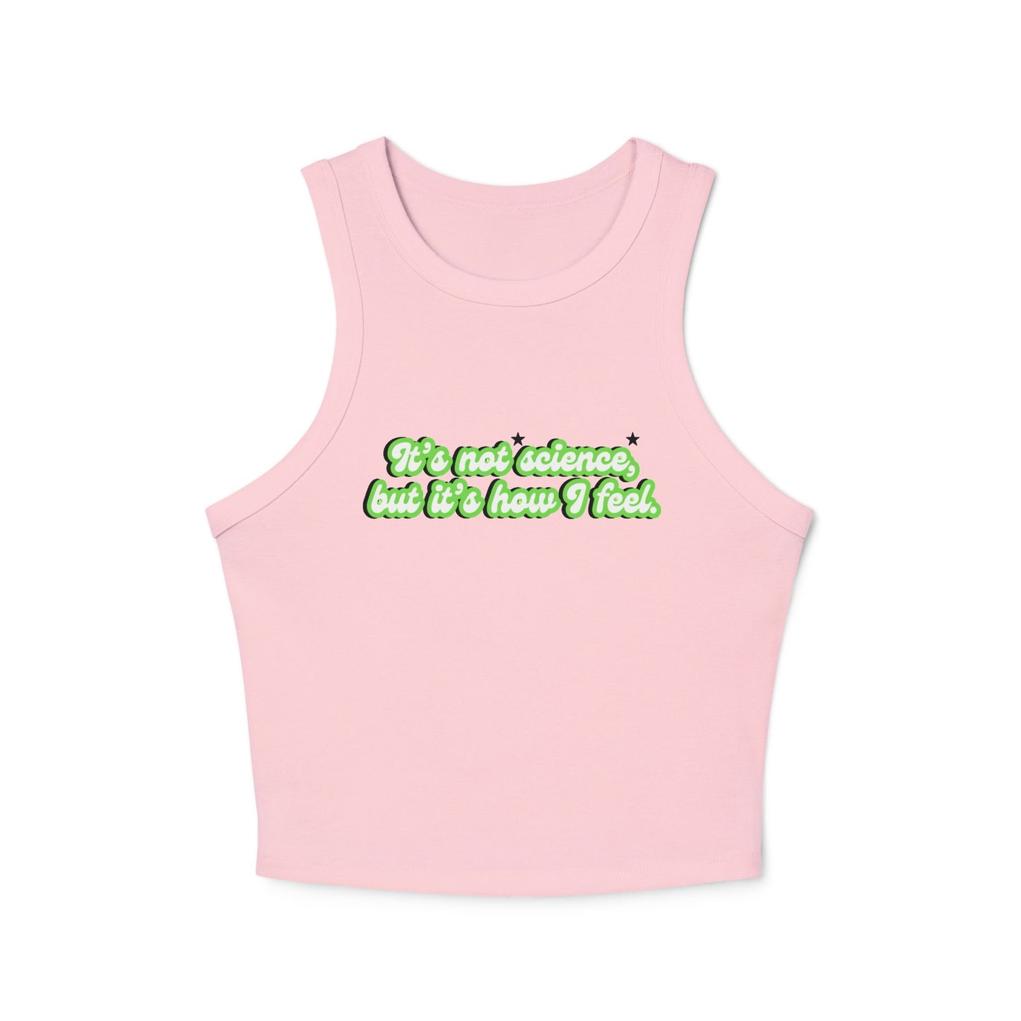 It's Not Science But It's How I Feel Racer Tank