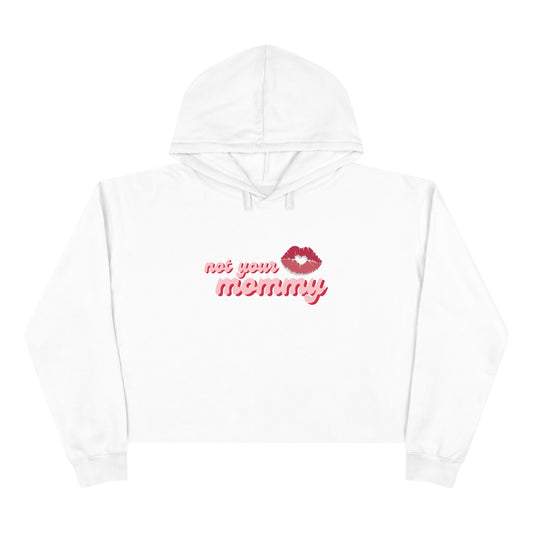 Not Your Mommy Crop Hoodie