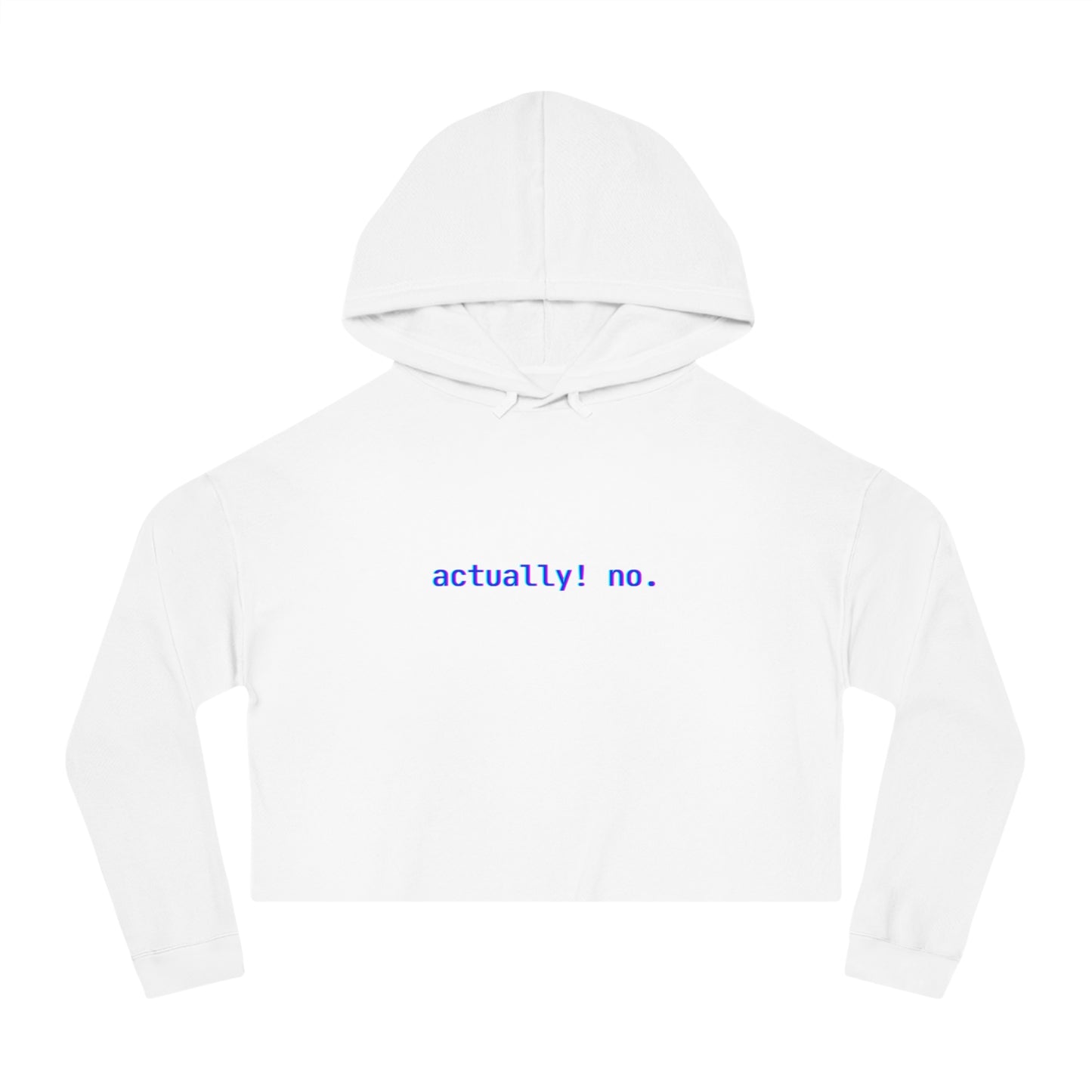 actually! no. Crop Hoodie