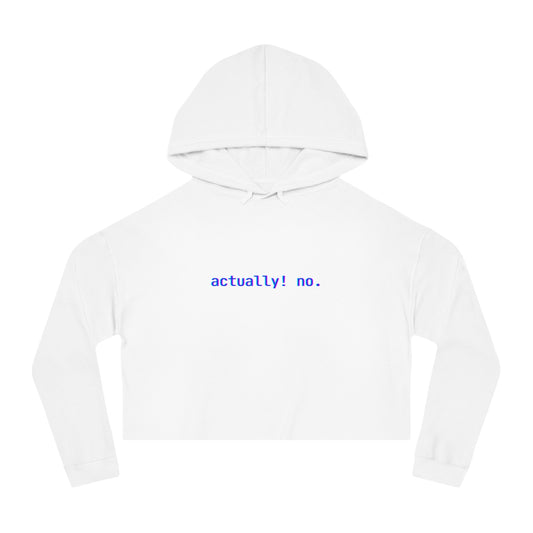 actually! no. Crop Hoodie