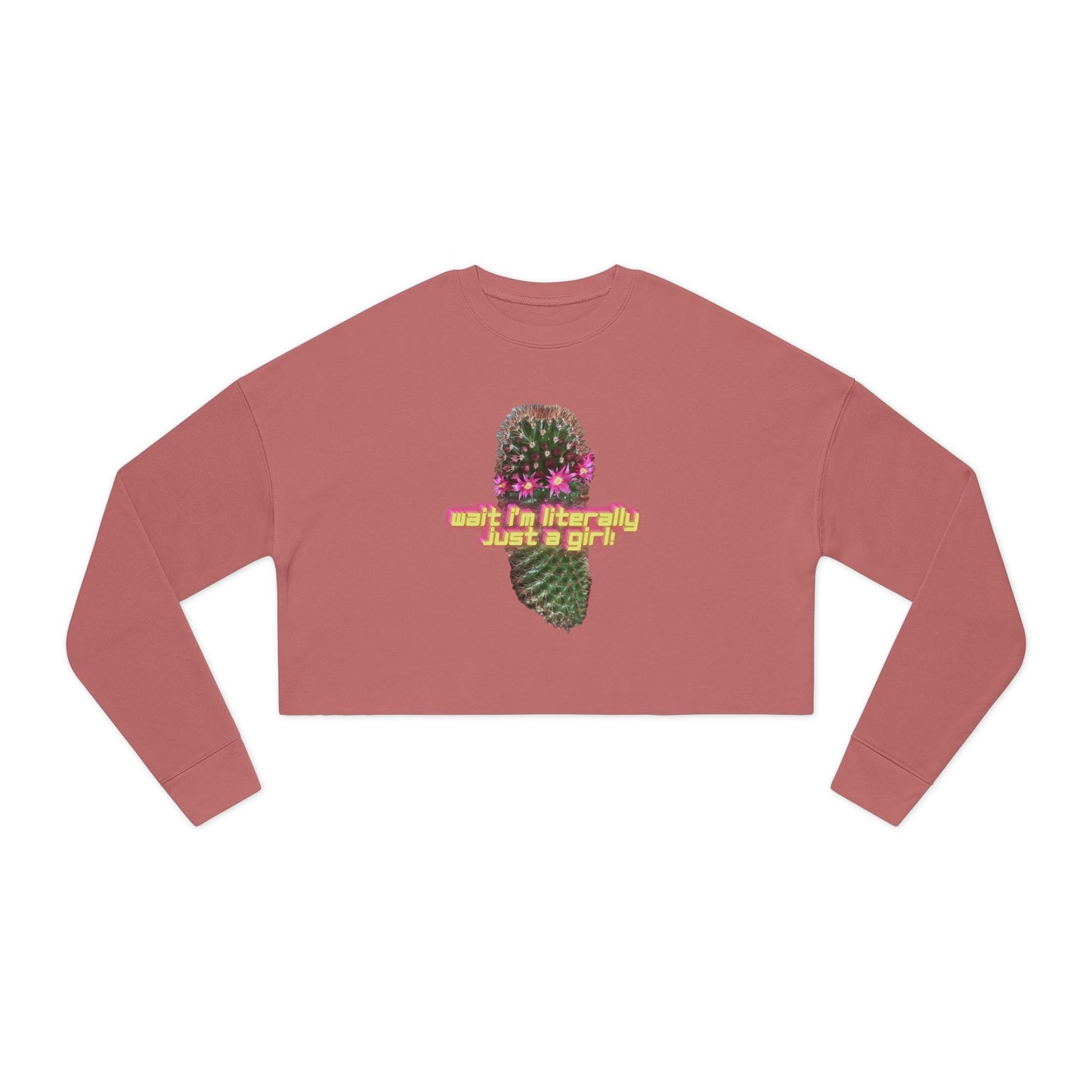 Wait I'm Literally Just a Girl! Crop Sweatshirt