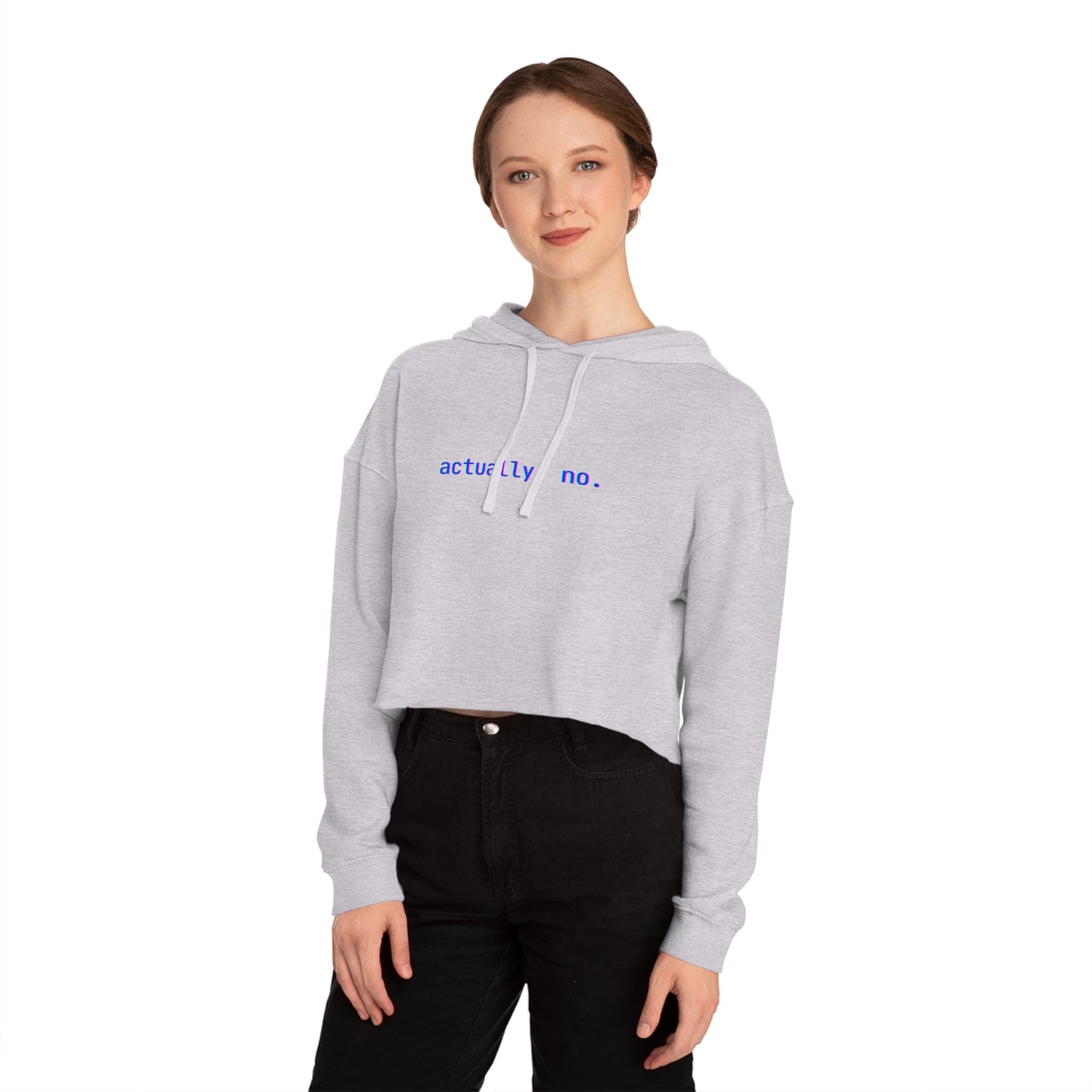actually! no. Crop Hoodie