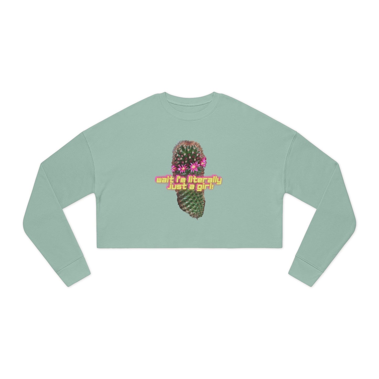 Wait I'm Literally Just a Girl! Crop Sweatshirt