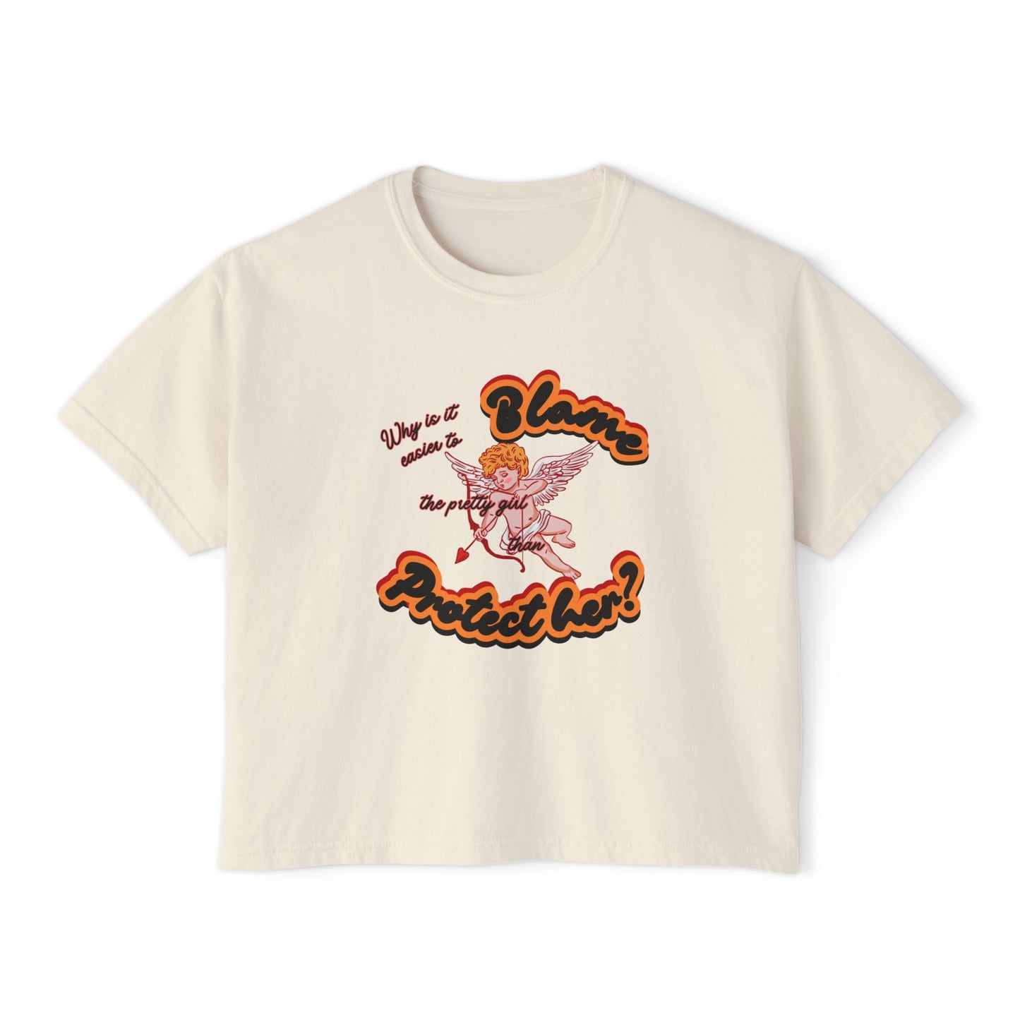 Why Is It Easier to Blame the Pretty Girl Boxy Tee