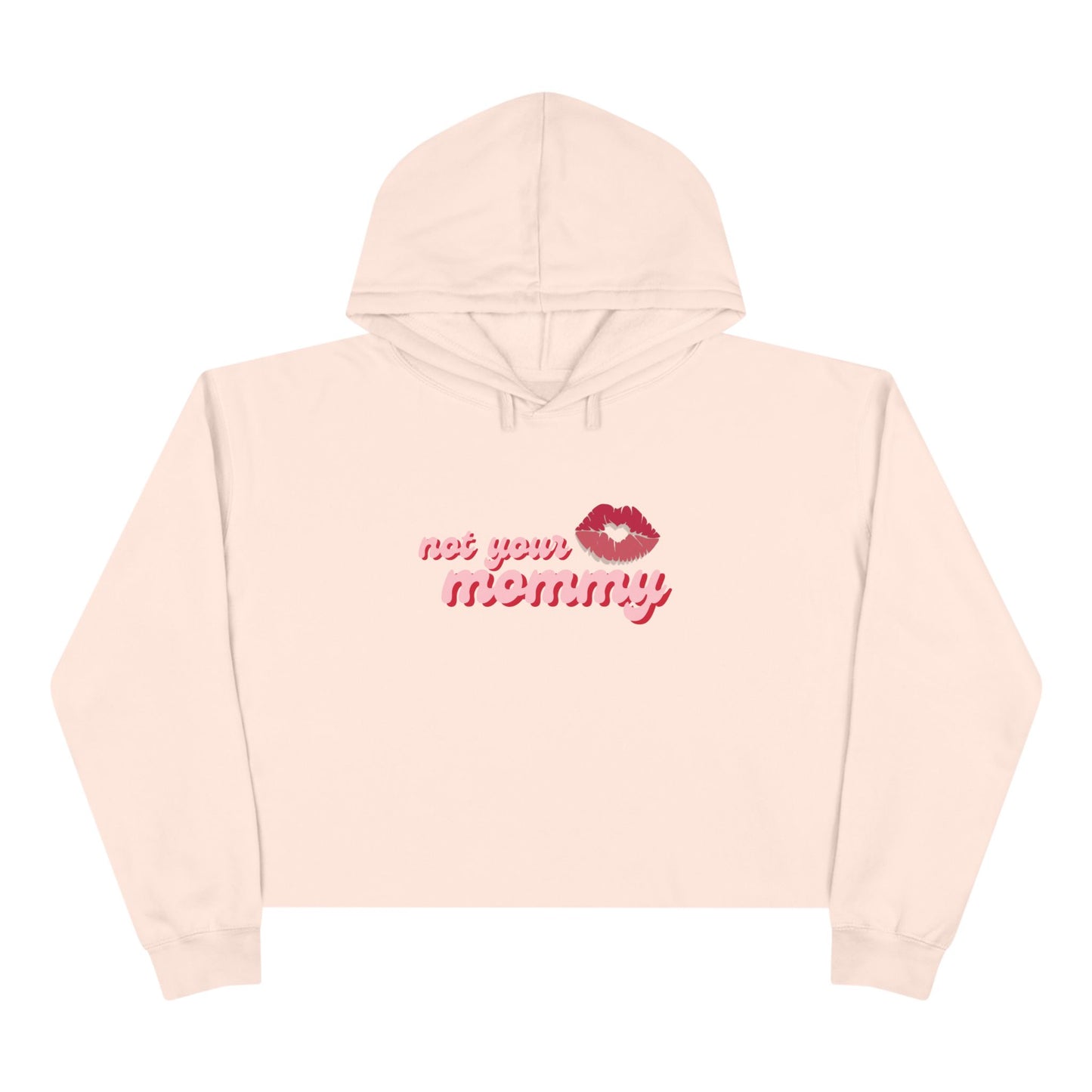 Not Your Mommy Crop Hoodie