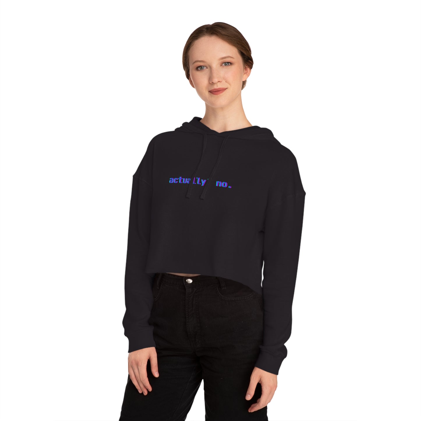 actually! no. Crop Hoodie