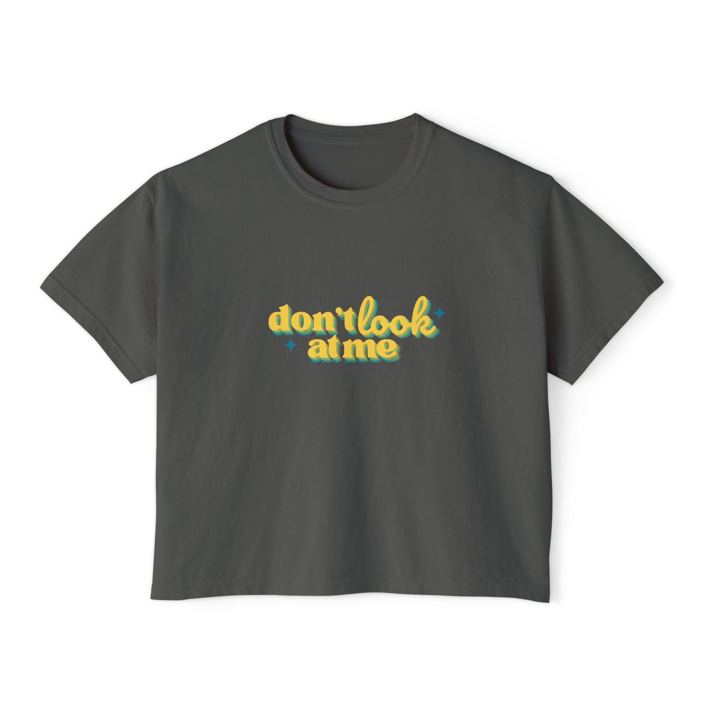 Don't Look At Me Boxy Tee