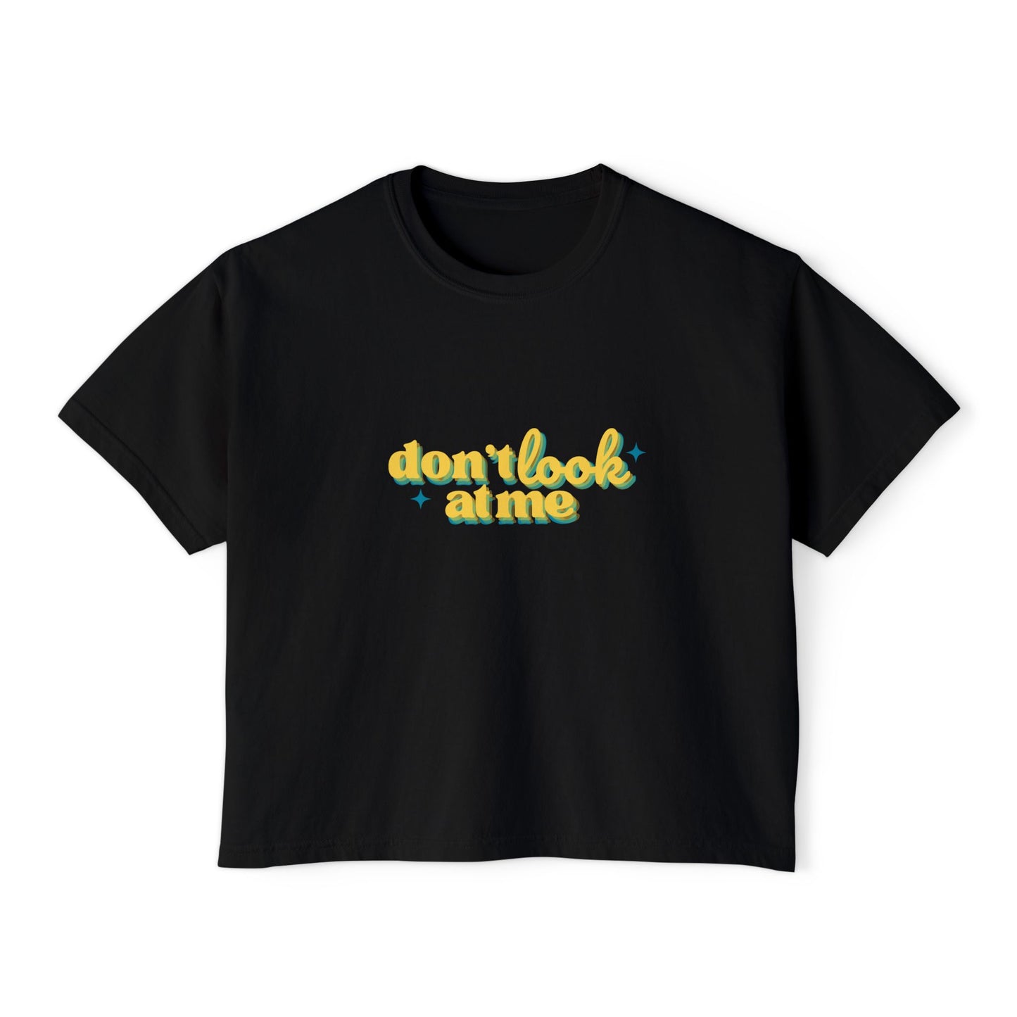 Don't Look At Me Boxy Tee